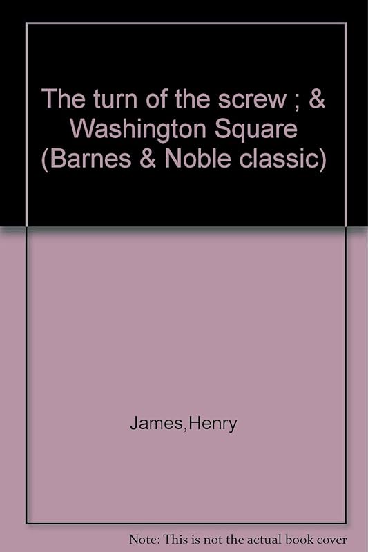 The Turn of the Screw & Washington Square by Henry James