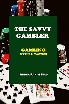 The Savvy Gambler: Gambling Myths & Tactics