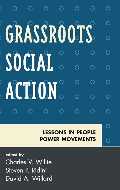 Grassroots Social Action: Lessons in People Power Movements by Charles V. Willie