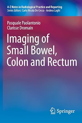 Imaging of Small Bowel, Colon and Rectum (A-Z Notes in Radiological Practice and Reporting)