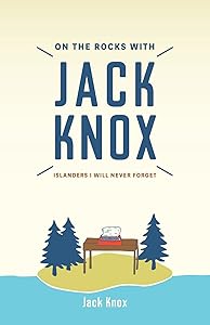 On the Rocks with Jack Knox: Islanders I Will Never Forget by Jack Knox