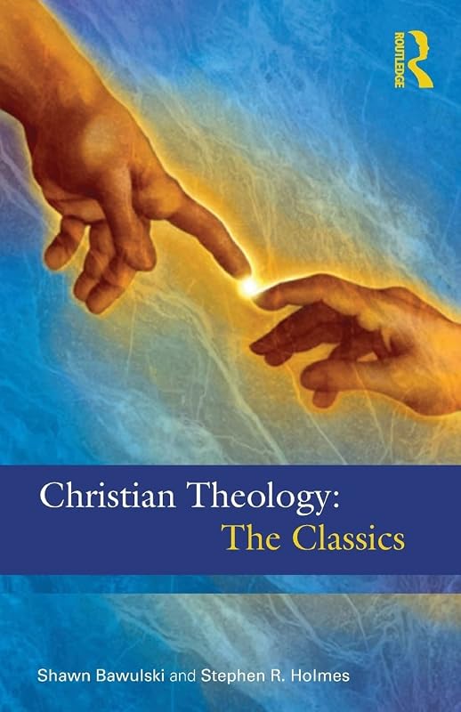 Christian Theology: The Classics by Stephen R. Holmes