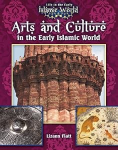 Arts and Culture in the Early Islamic World
