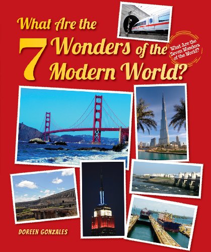 What Are the 7 Wonders of the Modern World? by Doreen Gonzales