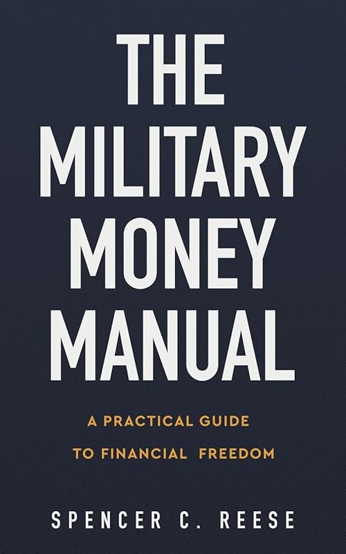 The Military Money Manual: A Practical Guide to Financial Freedom | Personal Finance Books by Spencer C. Reese