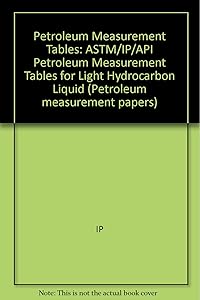 ASTM-IP-API Petroleum Measurement Tables for Light Hydrocarbon Density Range 0,500 to 0,653 Kg Per L