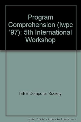 5th International Workshop on Program Comprehension Iwpc '97: March 28-30, 1997 Dearborn, Michigan, USA : Proceedings