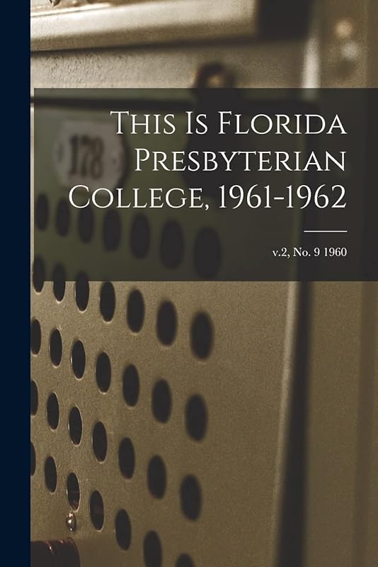 This is Florida Presbyterian College, 1961-1962; v.2, no. 9 1960 by Anonymous