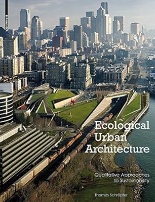 Ecological Urban Architecture: Qualitative Approaches to Sustainability