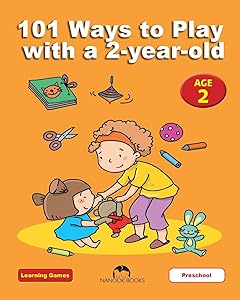 101 Ways to Play with a 2-year-old: Educational Fun for Toddlers and Parents (Learning Games | Ways to Play With a Child) by Dena Angevin