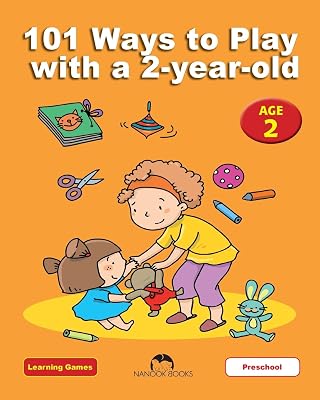 101 Ways to Play with a 2-year-old: Educational Fun for Toddlers and Parents (Learning Games | Ways to Play With a Child)