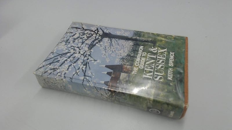 The companion guide to Kent and Sussex by Keith Spence