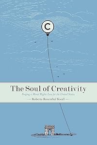 The Soul of Creativity: Forging a Moral Rights Law for the United States by Roberta Kwall