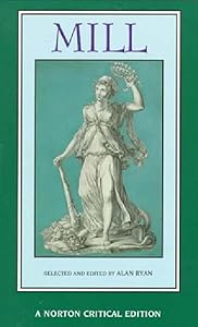 Mill: The Spirit of the Age, On Liberty, The Subjection of Women (Norton Critical Editions)