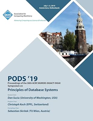 Pods '19: Proceedings of the 38th ACM SIGMOD-SIGACT-SIGAI Symposium on Principles of Database Systems