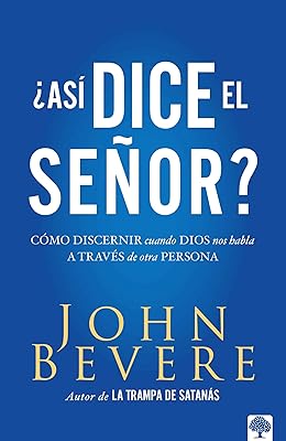 Asi dice el Señor: Cómo discernir cuando Dios nos habla a través de otra persona / Thus Saith the Lord? How to Know When God is Speaking to You Through Anot (Spanish Edition)