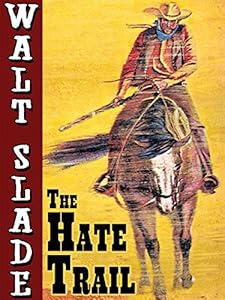 The Hate Trail: A Walt Slade Western