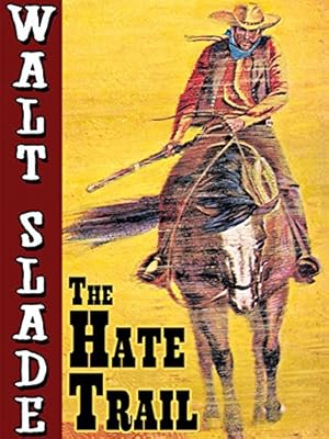 The Hate Trail: A Walt Slade Western