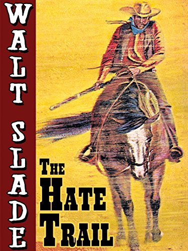 The Hate Trail: A Walt Slade Western by Bradford Scott