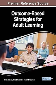 Outcome-Based Strategies for Adult Learning (Advances in Educational Technologies and Instructional Design) by Janice E Jones