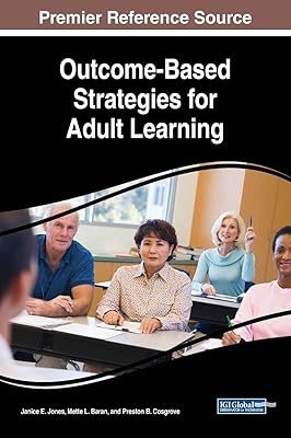 Outcome-Based Strategies for Adult Learning (Advances in Educational Technologies and Instructional Design)