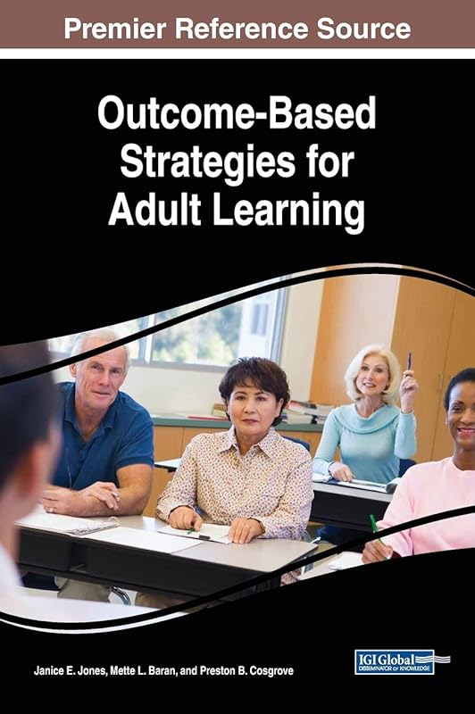 Outcome-Based Strategies for Adult Learning (Advances in Educational Technologies and Instructional Design) by Janice E Jones