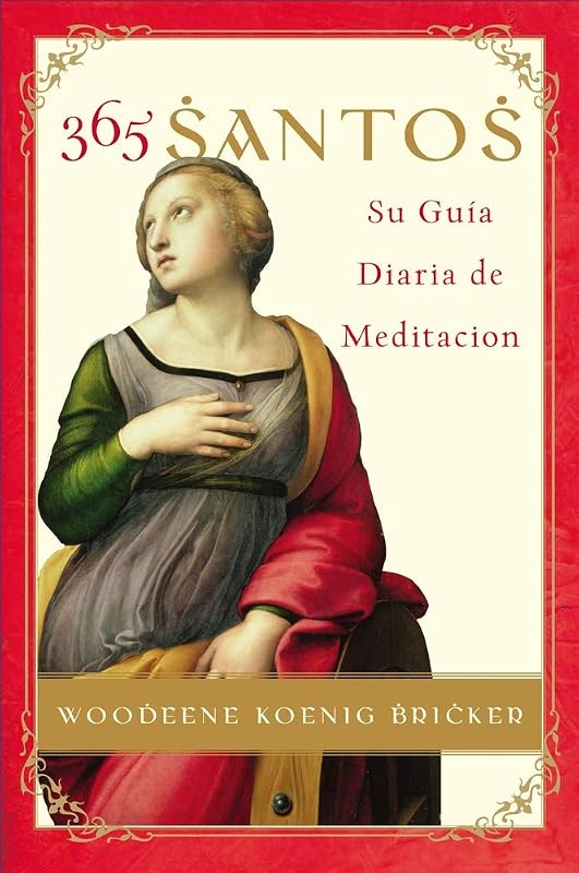 365 Santos/365 Saints SPA: Su Guia diaria de meditacion (Spanish Edition) by Woodeene Koenig-Bricker