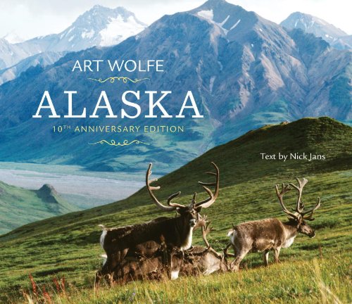 Alaska: 10th Anniversary edition by Art Wolfe