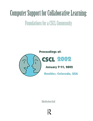 Computer Support for Collaborative Learning: Foundations for A Cscl Community (cscl 2002 Proceedings)