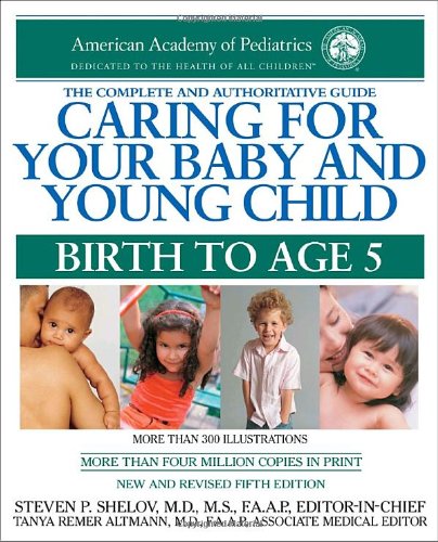 Caring for Your Baby and Young Child, 5th Edition: Birth to Age 5 by American Academy Of Pediatrics