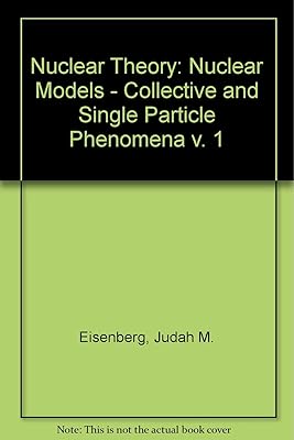 Nuclear Theory, Vol. 1: Nuclear Models- Collective and Single Particle Phenomena