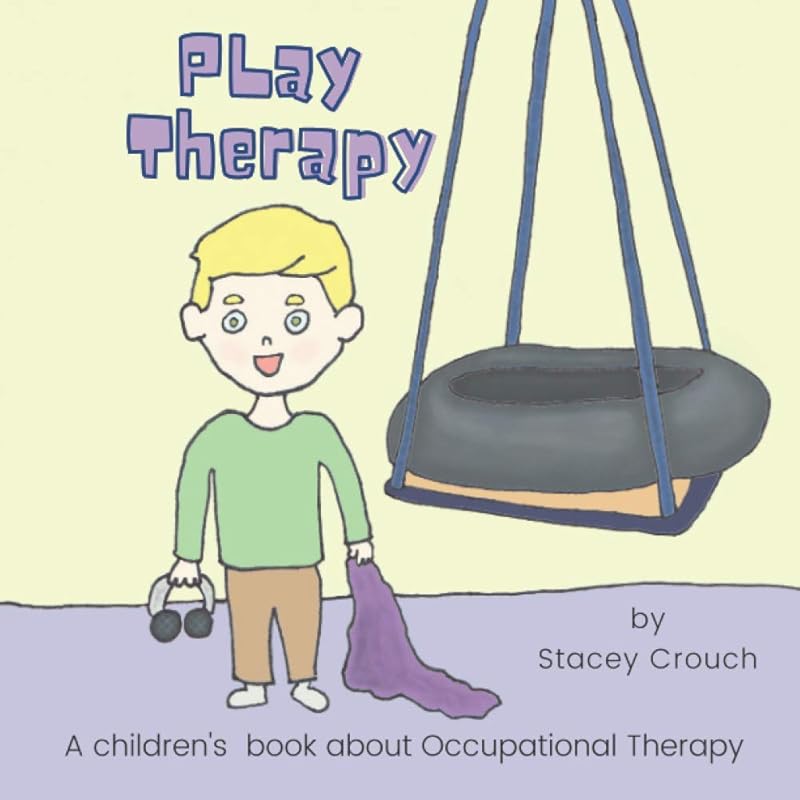 Play Therapy: A children's book about Occupational Therapy by Stacey Crouch