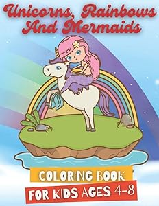 Unicorns, Rainbows and Mermaids Coloring Book for Kids Ages 4-8: Unicorns, Rainbows, Mermaids, Caticorns and More, Coloring Book for girls and boys who like coloring unicorns. by basem eniser