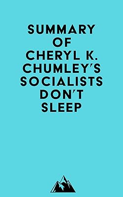 Summary of Cheryl K. Chumley's Socialists Don't Sleep