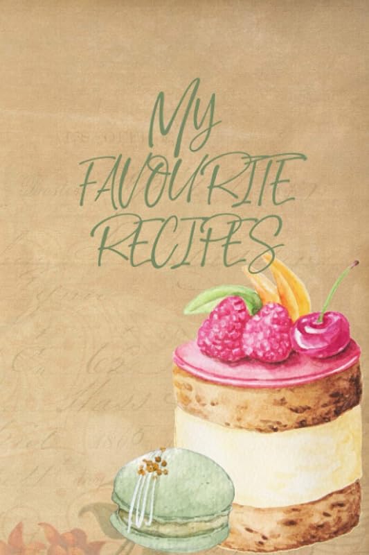 My Favourite Recipes: Pretty Vintage Cover Recipe Book For Your Own Delicious Recipes by Cedar Tree Fairy