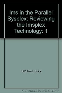 Ims in the Parallel Sysplex: Reviewing the Imsplex Technology by IBM Redbooks