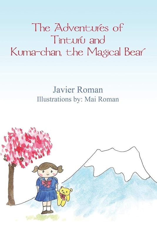 The Adventures of Tinturu and Kuma-chan, the Magical Bear by Javier Roman