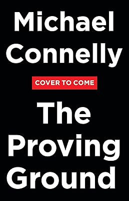 The Proving Ground: A Lincoln Lawyer Novel