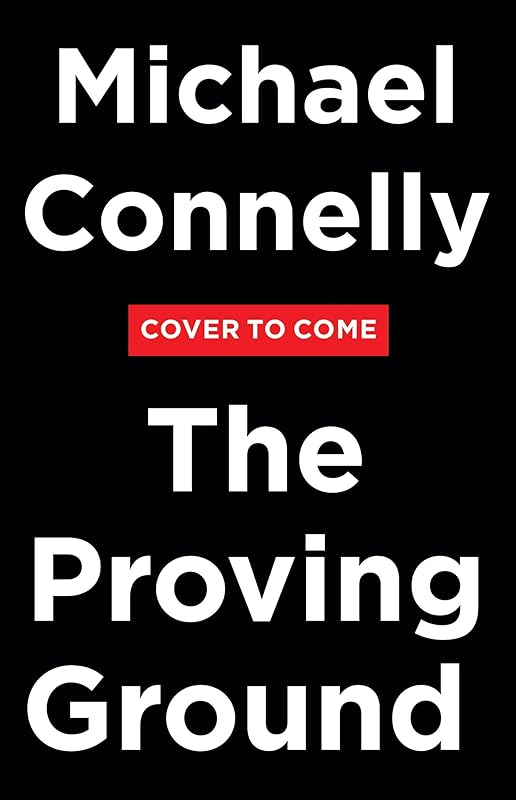 The Proving Ground: A Lincoln Lawyer Novel by Michael Connelly