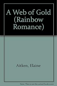 A Web of Gold (Rainbow Romance) by Elaine Aitken