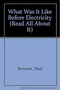 What Was It Like Before Electricity (Read All About It)