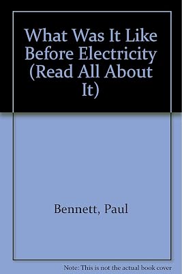 What Was It Like Before Electricity (Read All About It)