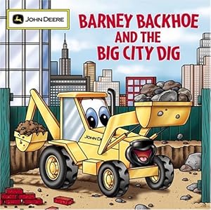 Barney Backhoe and the Big City Dig (John Deere (Running Press Kids Paperback))