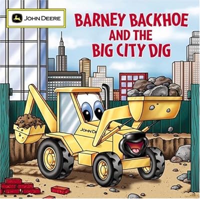 Barney Backhoe and the Big City Dig (John Deere (Running Press Kids Paperback))