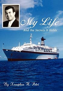 My Life: And the Secrets It Holds by Xenophon H. Petri