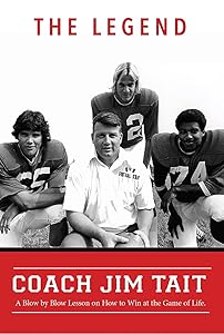 The Legend Coach Jim Tait: A Blow by Blow Lesson on How to Win at the Game of Life by Jimmy Tait