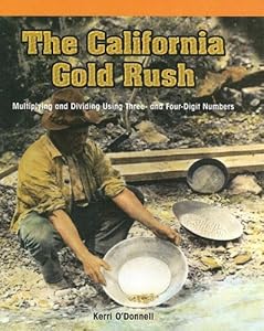 The California Gold Rush: Multiplying and Dividing Using Three- And Four-Digit Numbers (Powermath)