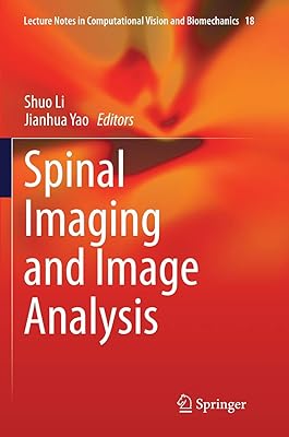 Spinal Imaging and Image Analysis (Lecture Notes in Computational Vision and Biomechanics, 18)