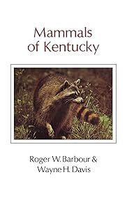 Mammals Of Kentucky (Kentucky Nature Studies) by Roger W. Barbour