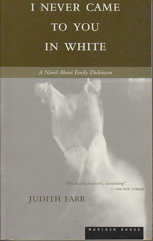 I Never Came to You in White by Judith Farr